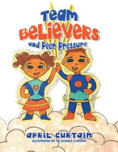 Team Believers and Peer Pressure by April Curtain